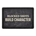 Blocked Shots Build Character  Meta Data - Crop Image Text - - Removable Patch - Pull Patch - Removable Patches For Authentic Flexfit and Snapback Hats