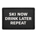 Ski Now - Drink Later - Repeat  Meta Data - Crop Image Text - - Removable Patch - Pull Patch - Removable Patches For Authentic Flexfit and Snapback Hats