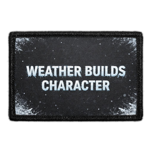 Weather Builds Character  Meta Data - Crop Image Text - - Removable Patch - Pull Patch - Removable Patches For Authentic Flexfit and Snapback Hats