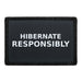Hibernate Responsibly  Meta Data - Crop Image Text - - Removable Patch - Pull Patch - Removable Patches For Authentic Flexfit and Snapback Hats