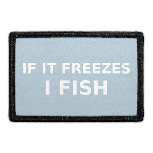 If It Freezes - I Fish  Meta Data - Crop Image Text - - Removable Patch - Pull Patch - Removable Patches For Authentic Flexfit and Snapback Hats