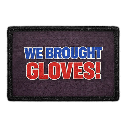 We Brought Gloves - Meta Data - Crop Image Text - - Removable Patch - Pull Patch - Removable Patches For Authentic Flexfit and Snapback Hats