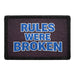 Rules Were Broken     - Meta Data - Crop Image Text - - Removable Patch - Pull Patch - Removable Patches For Authentic Flexfit and Snapback Hats

