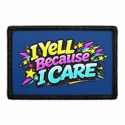 I Yell Because I Care   - Meta Data - Crop Image Text - - Removable Patch - Pull Patch - Removable Patches For Authentic Flexfit and Snapback Hats