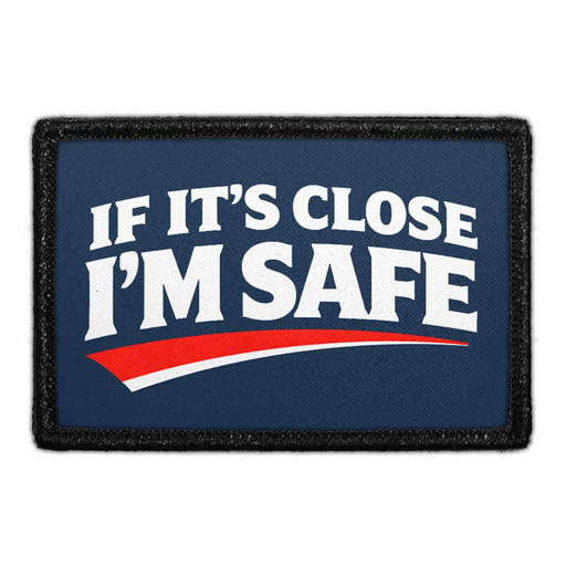 If It’s Close I’m Safe   - Meta Data - Crop Image Text - - Removable Patch - Pull Patch - Removable Patches For Authentic Flexfit and Snapback Hats