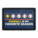 Baseball Is My Favorite Season   - Meta Data - Crop Image Text - - Removable Patch - Pull Patch - Removable Patches For Authentic Flexfit and Snapback Hats