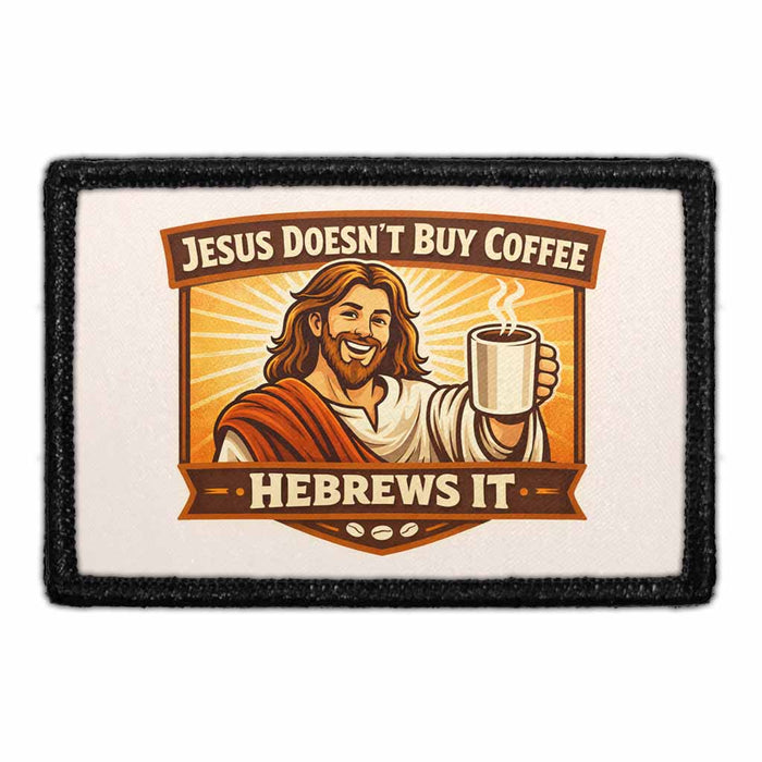Jesus Doesn't Buy Coffee - Hebrews It   - Meta Data - Crop Image Text - - Removable Patch - Pull Patch - Removable Patches For Authentic Flexfit and Snapback Hats