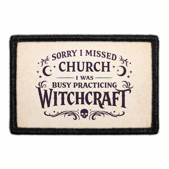 Sorry I Missed Church - I Was Busy Practicing Witchcraft   - Meta Data - Crop Image Text - - Removable Patch - Pull Patch - Removable Patches For Authentic Flexfit and Snapback Hats