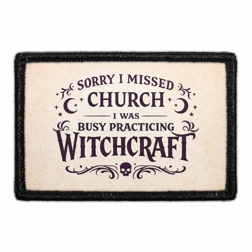Sorry I Missed Church - I Was Busy Practicing Witchcraft   - Meta Data - Crop Image Text - - Removable Patch - Pull Patch - Removable Patches For Authentic Flexfit and Snapback Hats