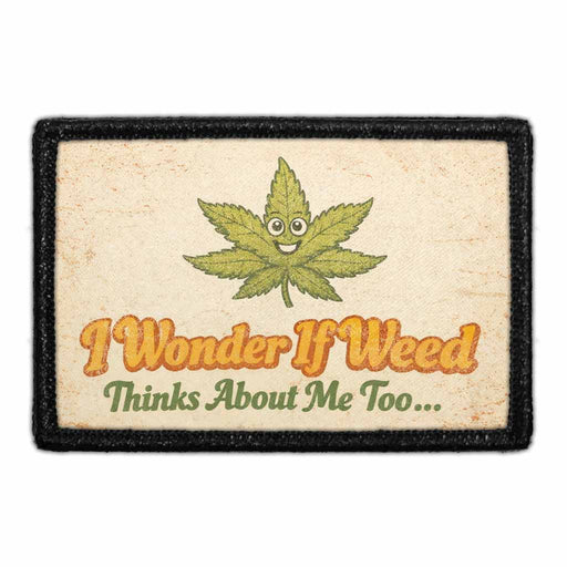 I Wonder If Weed Thinks About Me Too…   - Meta Data - Crop Image Text - - Removable Patch - Pull Patch - Removable Patches For Authentic Flexfit and Snapback Hats