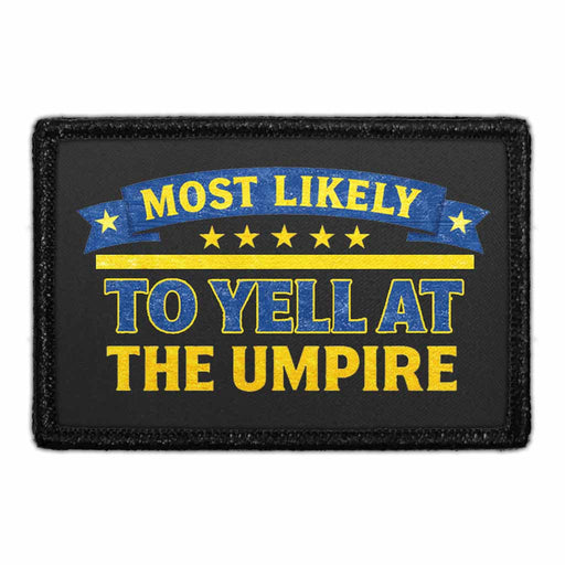 Most Likely to Yell at the Umpire   - Meta Data - Crop Image Text - - Removable Patch - Pull Patch - Removable Patches For Authentic Flexfit and Snapback Hats