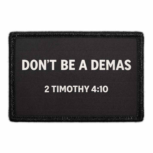 Don't Be A Demas - 2 Timothy 410   - Meta Data - Crop Image Text - - Removable Patch - Pull Patch - Removable Patches For Authentic Flexfit and Snapback Hats