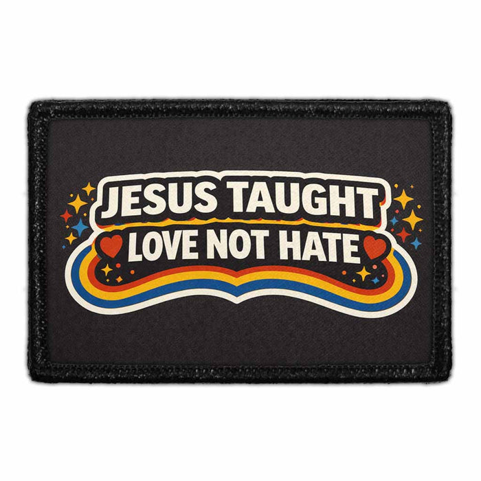Jesus Taught Love Not Hate   - Meta Data - Crop Image Text - - Removable Patch - Pull Patch - Removable Patches For Authentic Flexfit and Snapback Hats