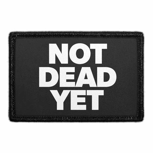 Not Dead Yet    - Meta Data - Crop Image Text - - Removable Patch - Pull Patch - Removable Patches For Authentic Flexfit and Snapback Hats	