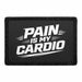 Pain Is My Cardio    - Meta Data - Crop Image Text - - Removable Patch - Pull Patch - Removable Patches For Authentic Flexfit and Snapback Hats	
