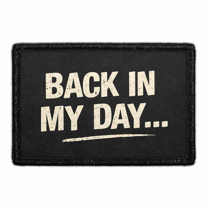 Back in My Day     - Meta Data - Crop Image Text - - Removable Patch - Pull Patch - Removable Patches For Authentic Flexfit and Snapback Hats