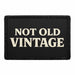 Not Old -  Vintage    - Meta Data - Crop Image Text - - Removable Patch - Pull Patch - Removable Patches For Authentic Flexfit and Snapback Hats