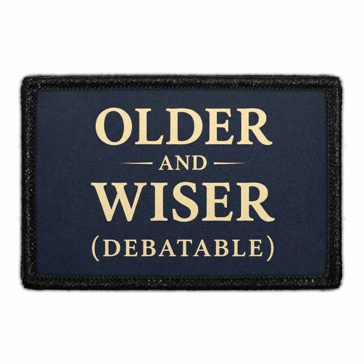 Older and Wiser (Debatable)    - Meta Data - Crop Image Text - - Removable Patch - Pull Patch - Removable Patches For Authentic Flexfit and Snapback Hats