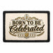 Born To Be Celebrated     - Meta Data - Crop Image Text - - Removable Patch - Pull Patch - Removable Patches For Authentic Flexfit and Snapback Hats
