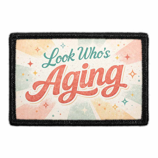 Look Who’s Aging     - Meta Data - Crop Image Text - - Removable Patch - Pull Patch - Removable Patches For Authentic Flexfit and Snapback Hats