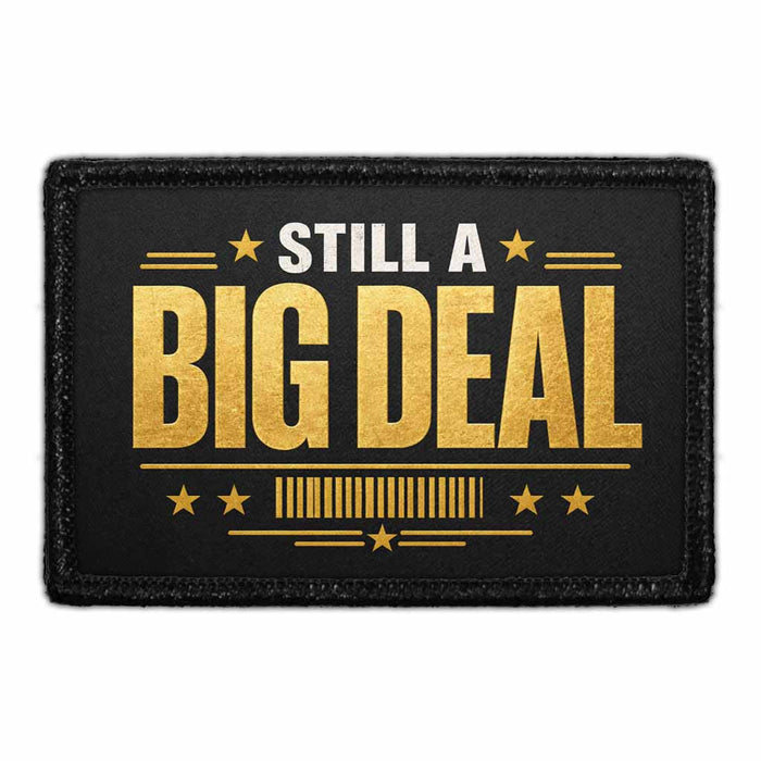 Still A Big Deal     - Meta Data - Crop Image Text - - Removable Patch - Pull Patch - Removable Patches For Authentic Flexfit and Snapback Hats