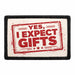 Yes, I Expect Gifts     - Meta Data - Crop Image Text - - Removable Patch - Pull Patch - Removable Patches For Authentic Flexfit and Snapback Hats
