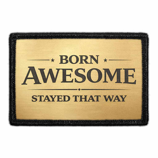 Born Awesome. Stayed That Way   - Meta Data - Crop Image Text - - Removable Patch - Pull Patch - Removable Patches For Authentic Flexfit and Snapback Hats