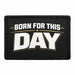 Born for This Day     - Meta Data - Crop Image Text - - Removable Patch - Pull Patch - Removable Patches For Authentic Flexfit and Snapback Hats