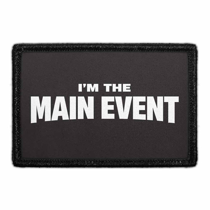 I'm The Main Event     - Meta Data - Crop Image Text - - Removable Patch - Pull Patch - Removable Patches For Authentic Flexfit and Snapback Hats

