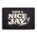Have A Nice Jay  - Meta Data - Crop Image Text - - Removable Patch - Pull Patch - Removable Patches For Authentic Flexfit and Snapback Hats