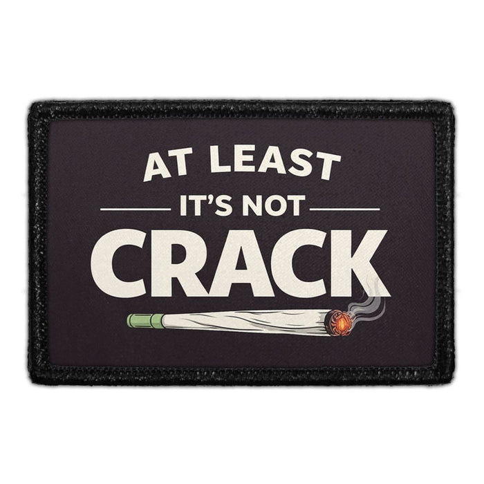 At Least It’s Not Crack  - Meta Data - Crop Image Text - - Removable Patch - Pull Patch - Removable Patches For Authentic Flexfit and Snapback Hats