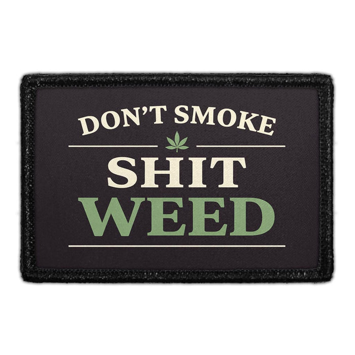 Don’t Smoke Shit Weed  - Meta Data - Crop Image Text - - Removable Patch - Pull Patch - Removable Patches For Authentic Flexfit and Snapback Hats