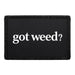 Got Weed?  - Meta Data - Crop Image Text - - Removable Patch - Pull Patch - Removable Patches For Authentic Flexfit and Snapback Hats