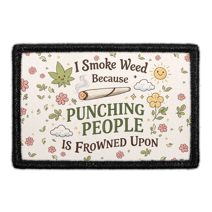 I Smoke Weed Because Punching People Is Frowned Upon  - Meta Data - Crop Image Text - - Removable Patch - Pull Patch - Removable Patches For Authentic Flexfit and Snapback Hats