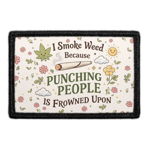 I Smoke Weed Because Punching People Is Frowned Upon  - Meta Data - Crop Image Text - - Removable Patch - Pull Patch - Removable Patches For Authentic Flexfit and Snapback Hats