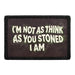 I’m Not as Think as You Stoned I Am  - Meta Data - Crop Image Text - - Removable Patch - Pull Patch - Removable Patches For Authentic Flexfit and Snapback Hats