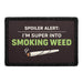 Spoiler Alert I’m Super into Smoking Weed  - Meta Data - Crop Image Text - - Removable Patch - Pull Patch - Removable Patches For Authentic Flexfit and Snapback Hats