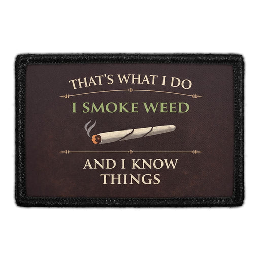 That’s What I Do I Smoke Weed and I Know Things  - Meta Data - Crop Image Text - - Removable Patch - Pull Patch - Removable Patches For Authentic Flexfit and Snapback Hats