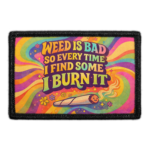 Weed Is Bad So Every Time I Find Some I Burn It  - Meta Data - Crop Image Text - - Removable Patch - Pull Patch - Removable Patches For Authentic Flexfit and Snapback Hats
