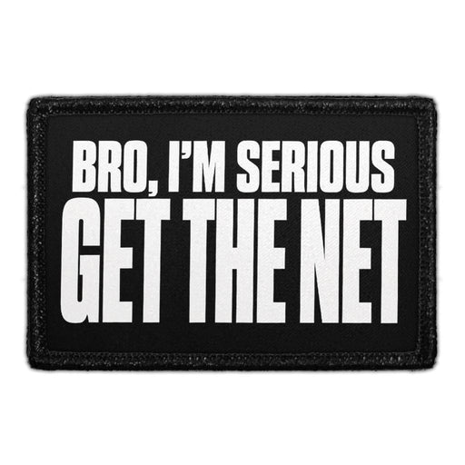 Bro, I'm Serious Get The Net  - Meta Data - Crop Image Text - - Removable Patch - Pull Patch - Removable Patches For Authentic Flexfit and Snapback Hats