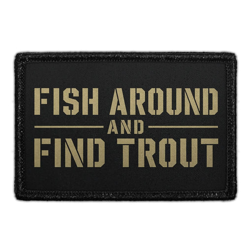 Fish Around And Find Trout  - Meta Data - Crop Image Text - - Removable Patch - Pull Patch - Removable Patches For Authentic Flexfit and Snapback Hats