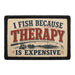 I Fish Because Therapy Is Expensive  - Meta Data - Crop Image Text - - Removable Patch - Pull Patch - Removable Patches For Authentic Flexfit and Snapback Hats