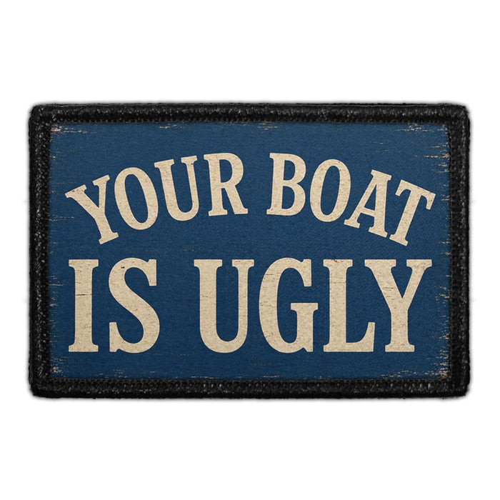 Your Boat Is Ugly  - Meta Data - Crop Image Text - - Removable Patch - Pull Patch - Removable Patches For Authentic Flexfit and Snapback Hats