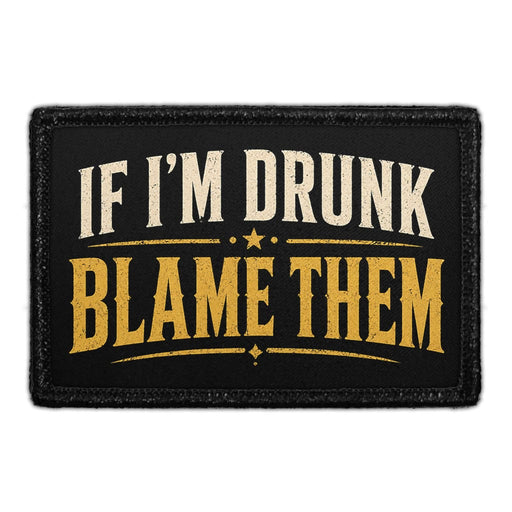 If I'm Drunk, Blame Them  - Meta Data - Crop Image Text - - Removable Patch - Pull Patch - Removable Patches For Authentic Flexfit and Snapback Hats