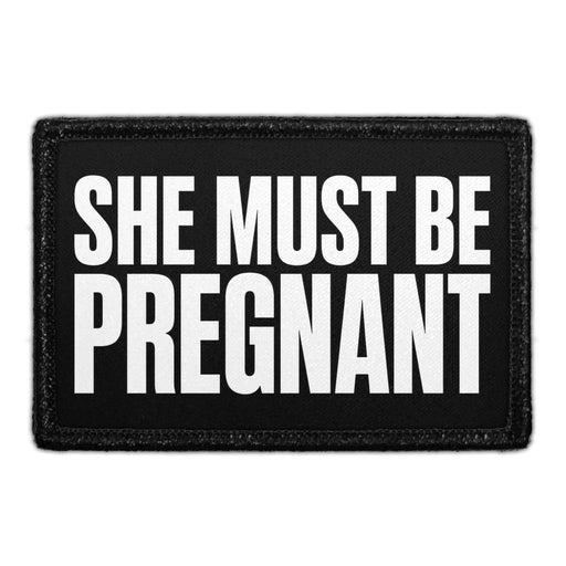 She Must Be Pregnant  - Meta Data - Crop Image Text - - Removable Patch - Pull Patch - Removable Patches For Authentic Flexfit and Snapback Hats
