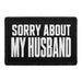Sorry About My Husband  - Meta Data - Crop Image Text - - Removable Patch - Pull Patch - Removable Patches For Authentic Flexfit and Snapback Hats
