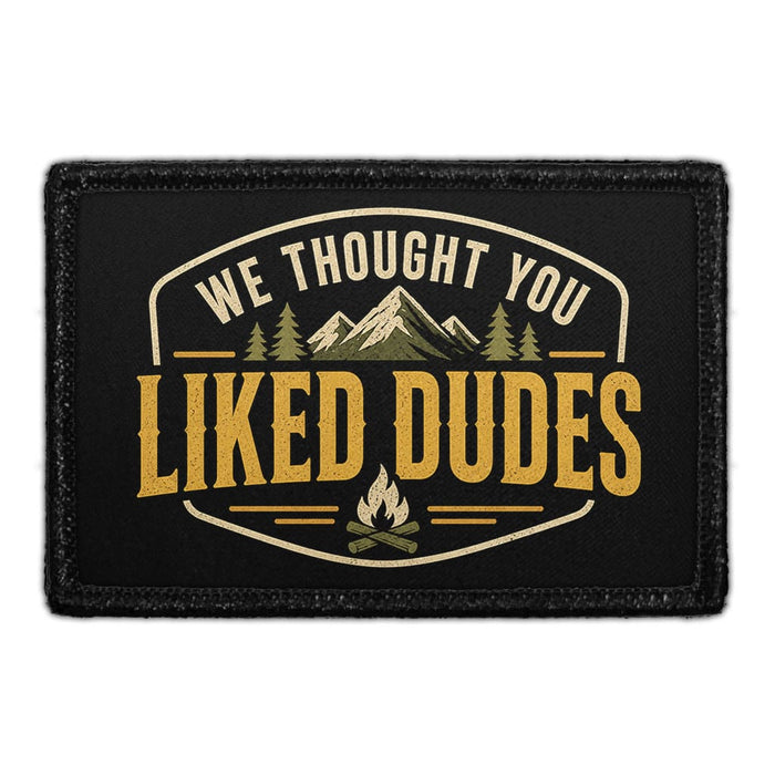 We Thought You Liked Dudes  - Meta Data - Crop Image Text - - Removable Patch - Pull Patch - Removable Patches For Authentic Flexfit and Snapback Hats
