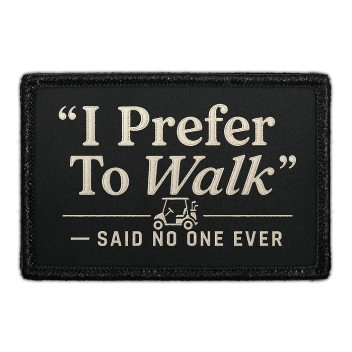 I Prefer to Walk - Said No One Ever  - Meta Data - Crop Image Text - - Removable Patch - Pull Patch - Removable Patches For Authentic Flexfit and Snapback Hats