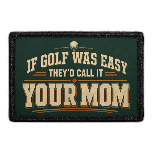 If Golf Was Easy They'd Call It Your Mom  - Meta Data - Crop Image Text - - Removable Patch - Pull Patch - Removable Patches For Authentic Flexfit and Snapback Hats