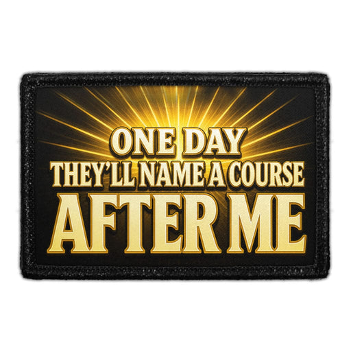 One Day They'll Name a Course After Me  - Meta Data - Crop Image Text - - Removable Patch - Pull Patch - Removable Patches For Authentic Flexfit and Snapback Hats